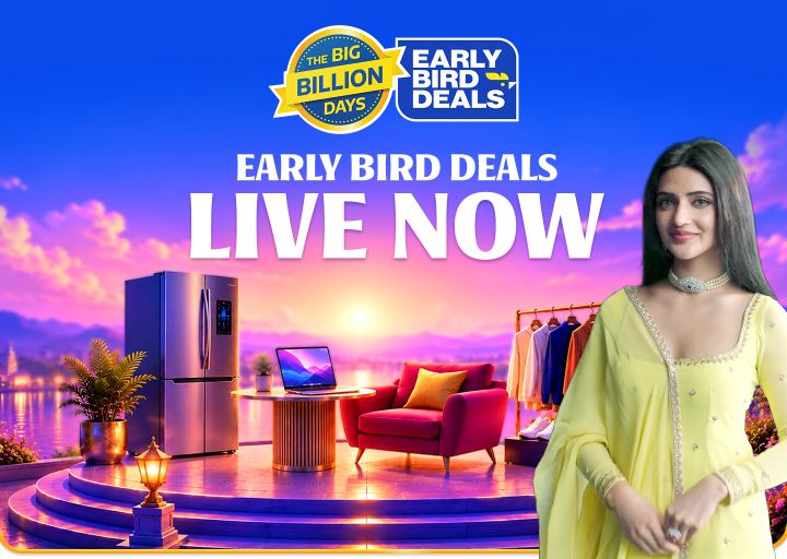 Flipkart Big Billion Days : Early Bird Deals Live.