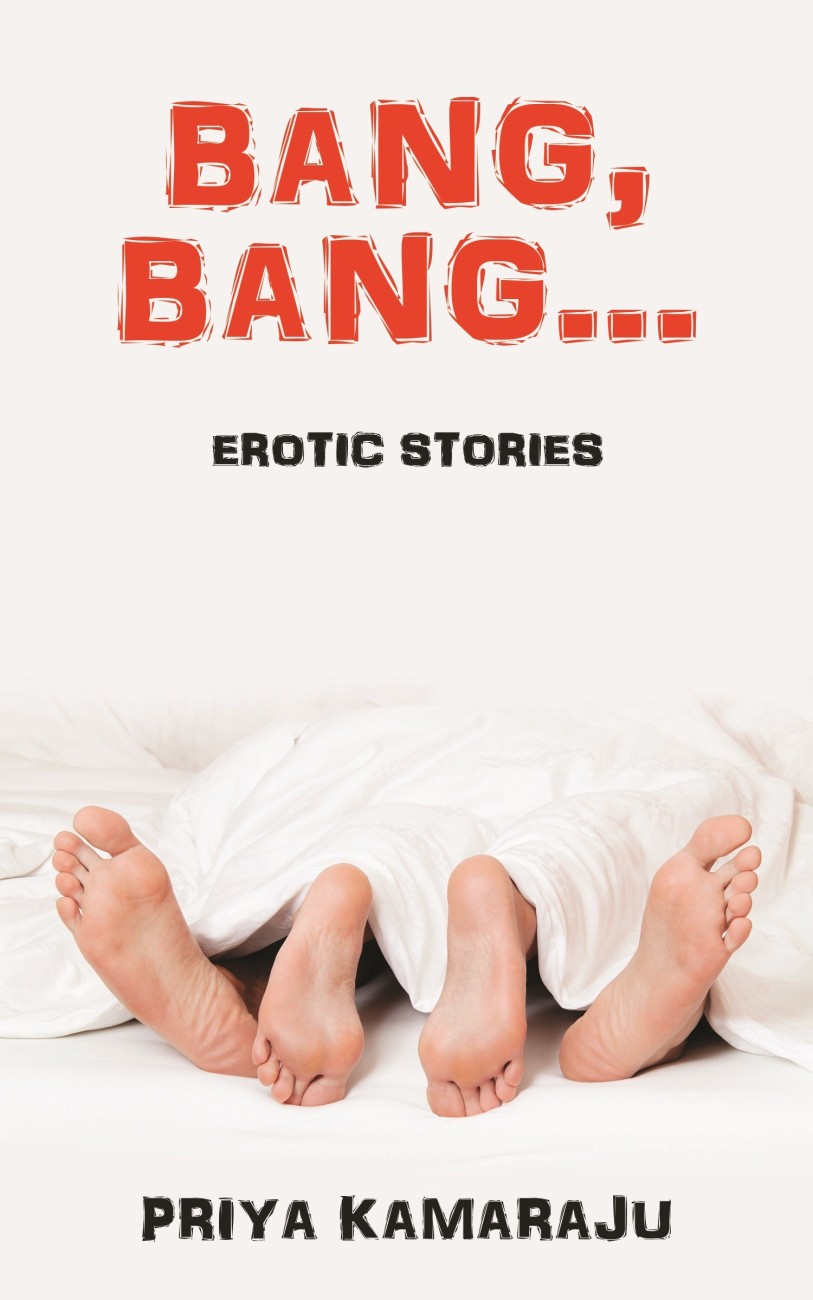 Bang, Bang - Erotic Stories: Buy Bang, Bang - Erotic Stories by Kamaraju  Priya at Low Price in India | Flipkart.com