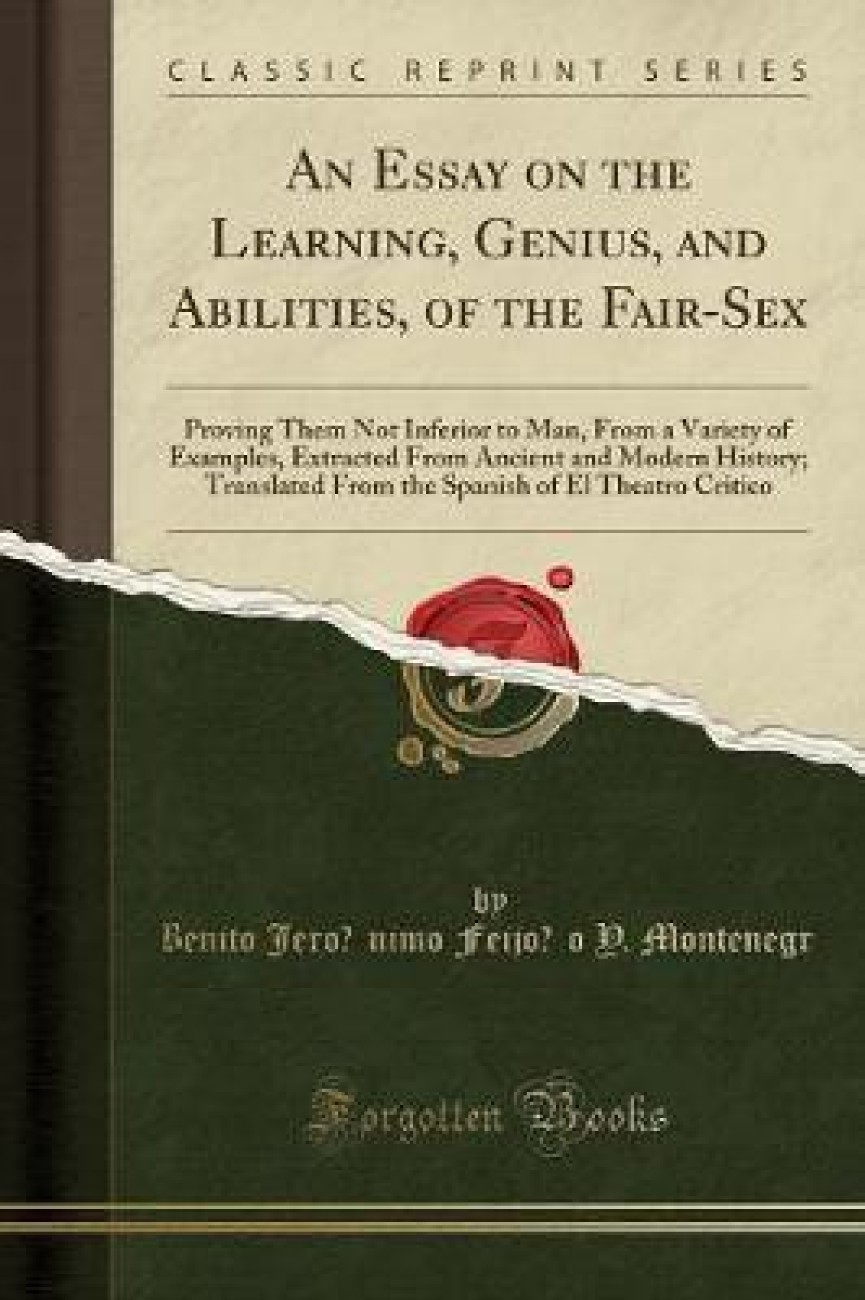 An Essay on the Learning, Genius, and Abilities, of the Fair-Sex: Buy An  Essay on the Learning, Genius, and Abilities, of the Fair-Sex by Montenegro  Benito Jeronimo Feijoo Y. at Low Price