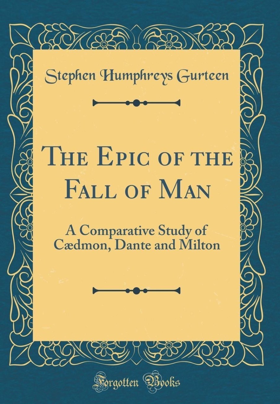 The epic of the fall of man; a comparative study of Caedmon, Dante