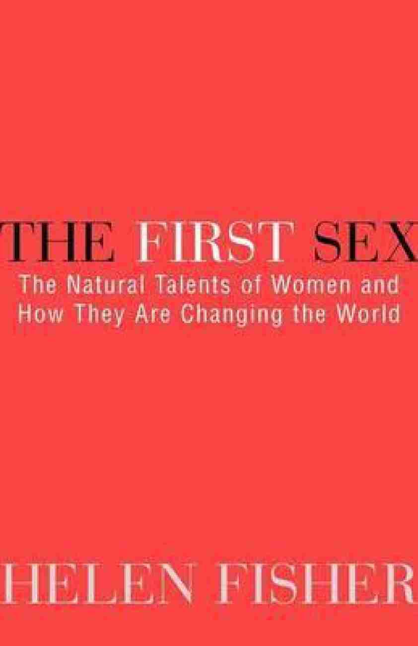 First Sex, The: The Natural Talents of Women and How They Are Changing the  World: Buy First Sex, The: The Natural Talents of Women and How They Are  Changing the World by