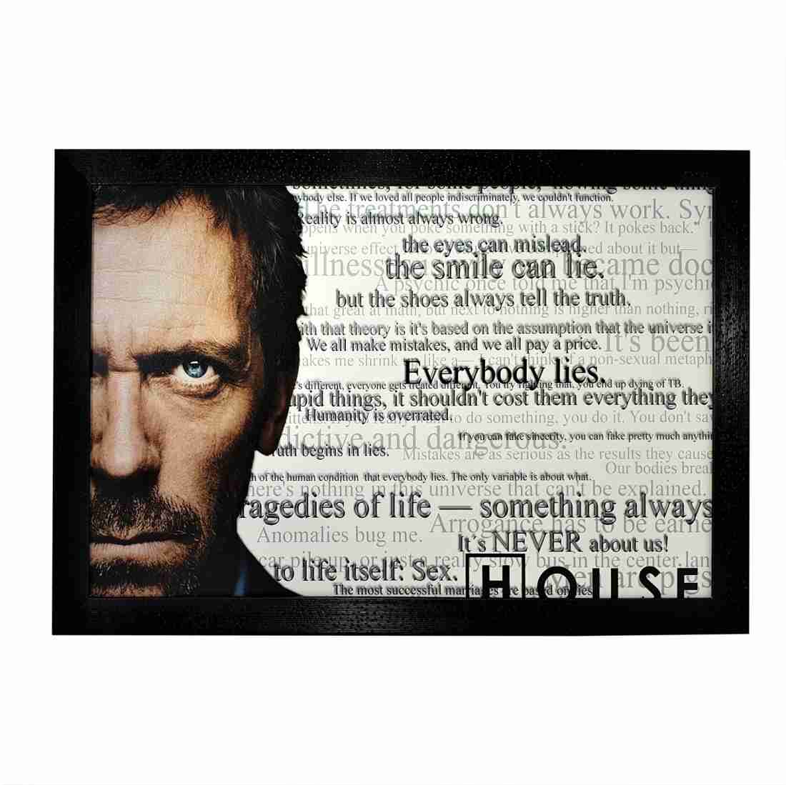 Chaque Decor Everybody Lies House Art Print Textured Paper Dust Proof Wall  Art(19 in x 13 in) Digital Reprint 13.5 inch x 1 inch Painting Price in  India - Buy Chaque Decor