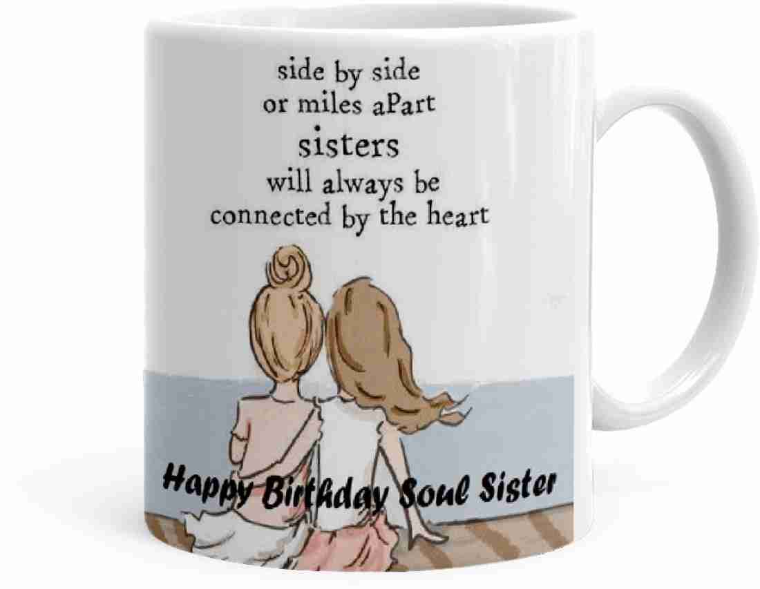 Gift for Sister Mug, Sister Gift for Sister, Best Sister Ever Mug, Sister  Birthday Gift Coffee Cup, Side by Side Or Miles Apart Sisters Will Always  Be