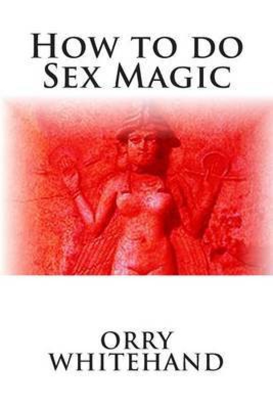 How to do Sex Magic: Buy How to do Sex Magic by Whitehand Orry at Low Price  in India | Flipkart.com