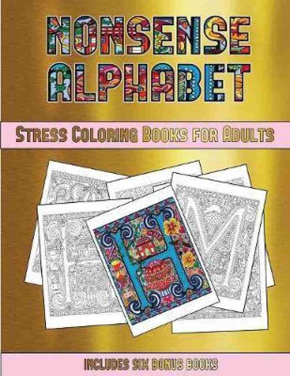 Stress Coloring Books for Adults (Nonsense Alphabet): Buy Stress Coloring  Books for Adults (Nonsense Alphabet) by Manning James at Low Price in India