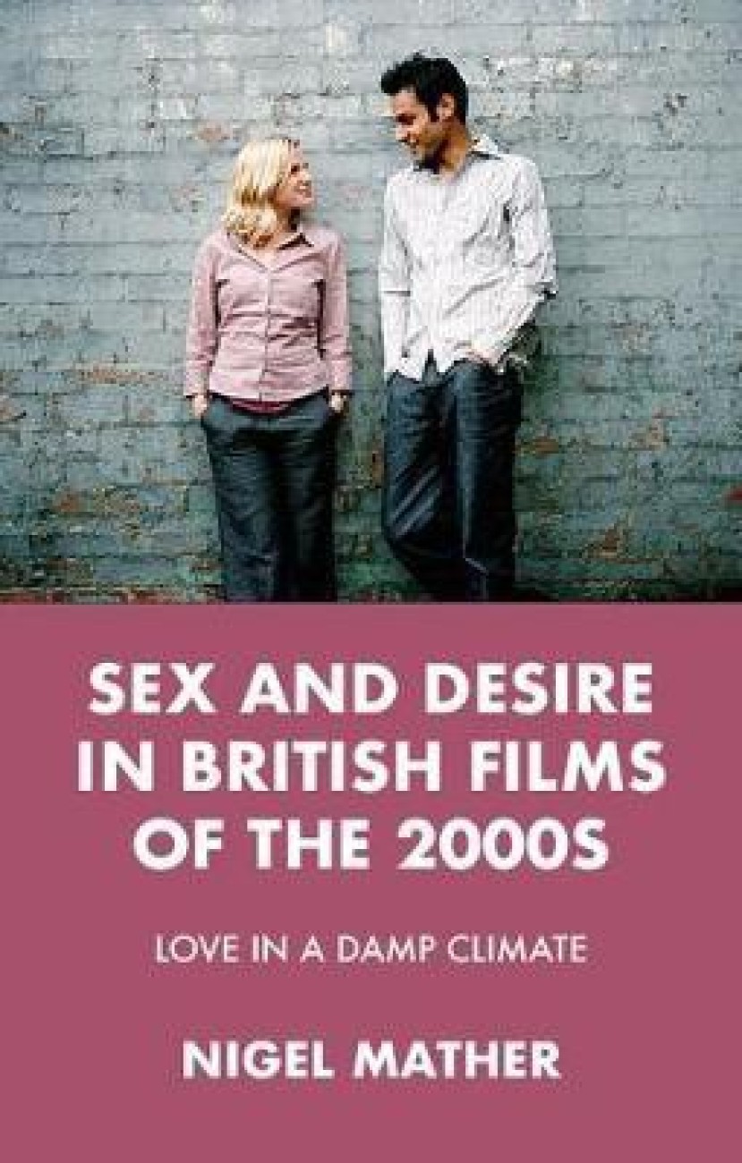 Sex and Desire in British Films of the 2000s: Buy Sex and Desire in British  Films of the 2000s by Mather Nigel at Low Price in India | Flipkart.com