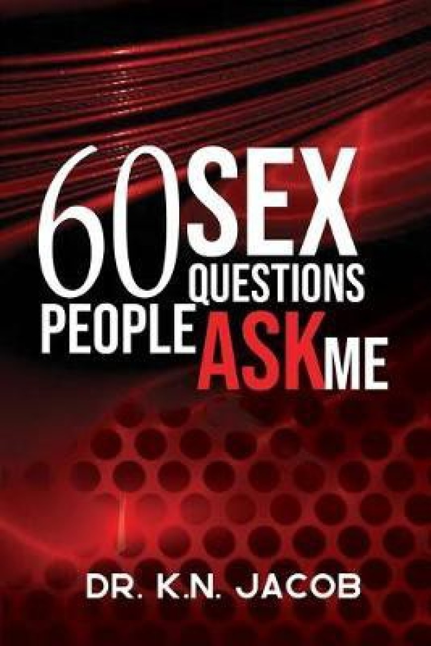 60 Sex Questions People Ask Me: Buy 60 Sex Questions People Ask Me by Jacob  K N at Low Price in India | Flipkart.com