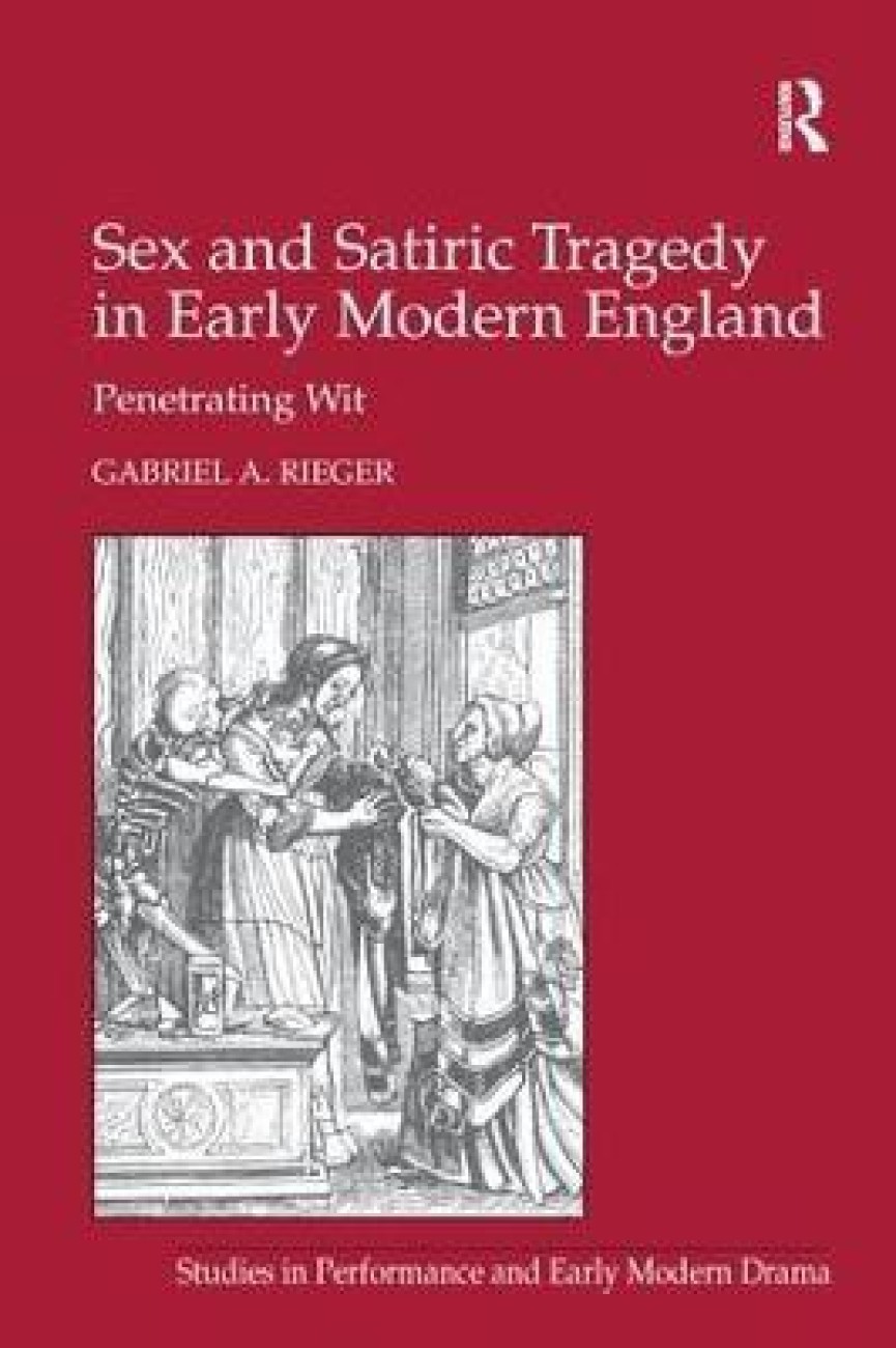 Sex and Satiric Tragedy in Early Modern England: Buy Sex and Satiric  Tragedy in Early Modern England by Rieger Gabriel A. at Low Price in India  | Flipkart.com