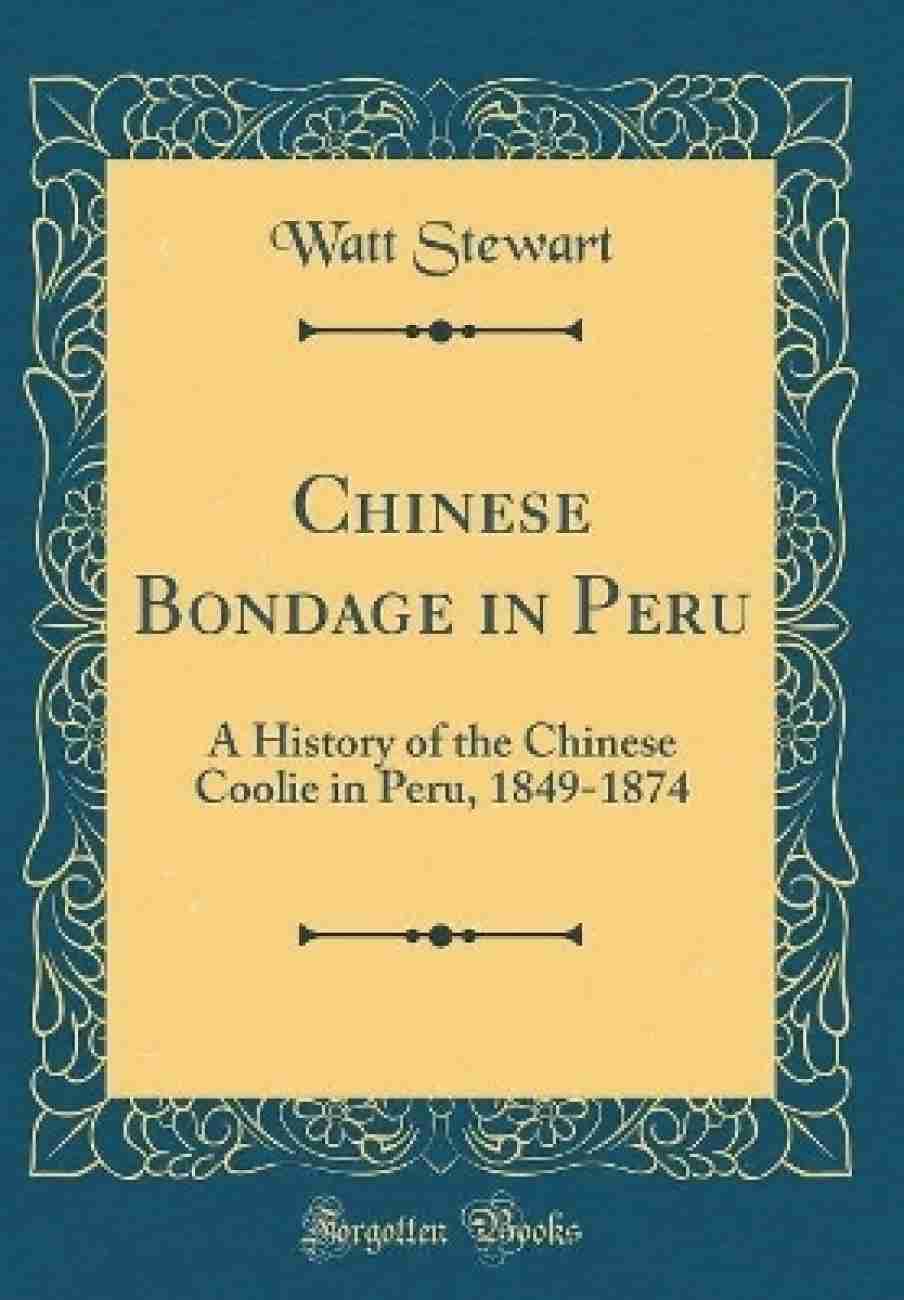 Chinese Bondage in Peru: Buy Chinese Bondage in Peru by Stewart Watt at Low  Price in India | Flipkart.com