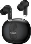 truke Earbuds A1 with Quad Mic ANC upto 32db, 48Hrs battery, Gaming and 4EQ mode, 5.3v Bluetooth Headset  (Black, True Wireless)