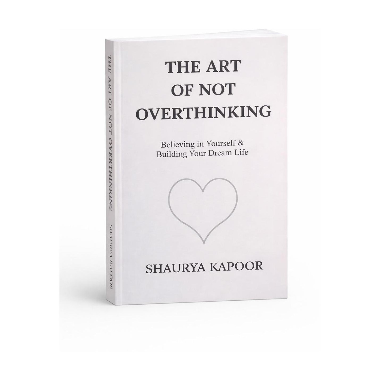 The Art Of Not Overthinking by Shaurya Kapoor - Image 1