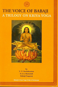 THE VOICE OF BABAJI : A TRILOGY ON KRIYA YOGA