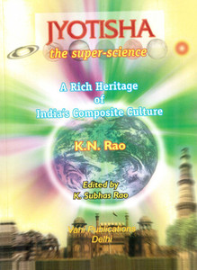 Jyotisha The Super Science - A Rich Heritage Of India'S Composite Culture