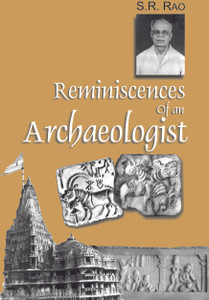 S R Rao Orcheologist Reminiscences of an Archaeologist: Buy Reminiscences of an ...