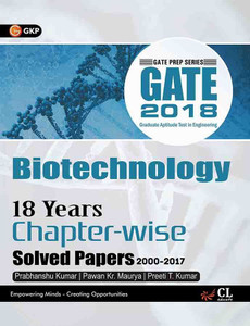 GATE - Biotechnology 2018 (18 Years Chapter-wise Solved Papers 2000-2017) First Edition