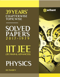39 Years' Chapterwise Topicwise Solved Papers (2017-1979) IIT JEE Physics  - 39 Years' Chapterwise Topicwise Solved Papers (2017 - 1979)
