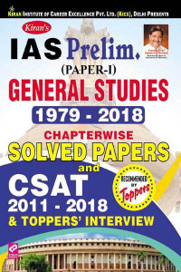Kiran’s Ias Prelim. (Paper I) General Studies 1979 To 2018 Chapterwise Solved Papers And Csat 2011 To 2018 & Toppers’ Interview English
