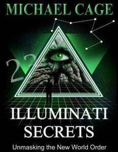Illuminati Secrets: Buy Illuminati Secrets by Cage Michael
