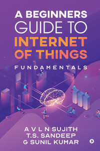 A Beginners Guide to Internet of Things: Buy A Beginners Guide to ...