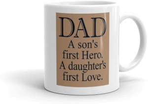 Gift4You Dad A Son'S First Hero A Daughter's First love Printed Coffee Cup Special Gift for Dad-Birthday Gifts, Fathers Day Gifts, Daddy Cup Gift for Father , Fathers Day567 Ceramic Coffee Mug