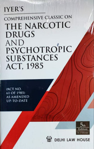 Comprehensive Classic On The Narcotic Drugs and Psychotropic Substances Act,1985 by IYER, 2 volumes 5th edition 2020