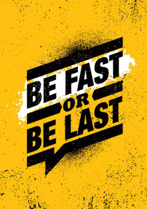 be fast or be lastMotivational PosterInspirational Poster Paper Print ...