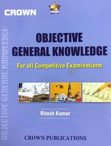 OBJECTIVE GENERAL KNOWLEDEGE For All Competitive Examinations