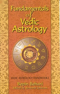 Fundamentals of Vedic Astrology: v. 1 - Vedic Astrologer's Handbook Vol ...
