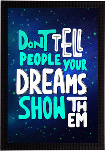 एक्राफ्टिंडिया "Don’t Tell People Your Dreams Show Them" Motivational Quote Satin Matt Texture UV Art स्याही 14 inch x 10 inch पेंटिंग
