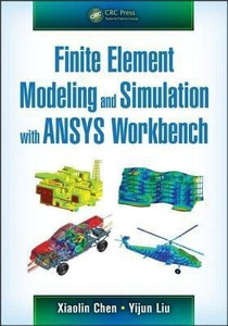 Finite Element Modeling and Simulation with ANSYS Workbench: Buy Finite ...