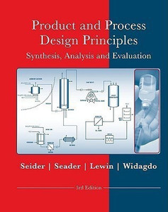 Product and Process Design Principles Synthesis, Analysis and Design 3E ...