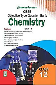 Comprehensive CBSE Objective Type Question Bank Chemistry XII (Term-I)