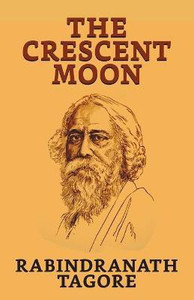 The Crescent Moon  - Tagore Rabindranath The Crescent Moon