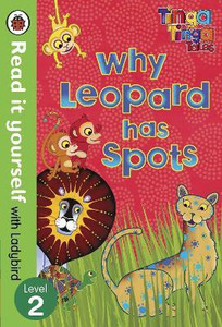 Tinga Tinga Tales: Why Leopard Has Spots - Read it yourself with Ladybird