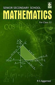 Secondary School Mathematics For Class 12 - CBSE - By R.S. Aggarwal Examination 2022-2023