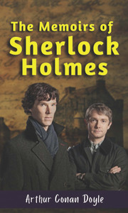 THE MEMOIRS OF SHERLOCK HOLMES (Bestseller Book By Arthur Conan Doyle) All Time Most Demanding Books Classic Collection