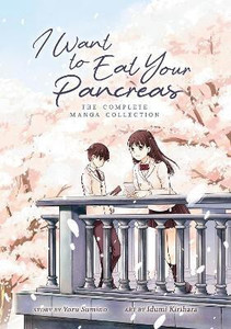 I Want to Eat Your Pancreas: The Complete Manga Collection  - I want to eat your Pancreas
