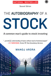 The Autobiography of a Stock  - A Common Man's Guide to Stock Investing