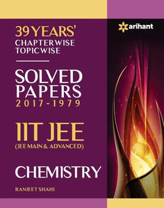IIT JEE - Chemistry  - 39 Years' Chapterwise Topicwise Solved Papers (2017 - 1979)