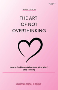 The Art of Not Overthinking
