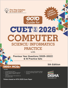 Disha GoTo Guide for CUET (UG) 2026 Computer Science/ Informatics Practices with Previous Year Questions (2022 - 2025) & 10 Practice Sets 5th Edn | NCERT Coverage with PYQs & Practice Question Bank