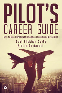 Pilot's Career Guide  - Step by Step Learn How to Become an International Airline Pilot