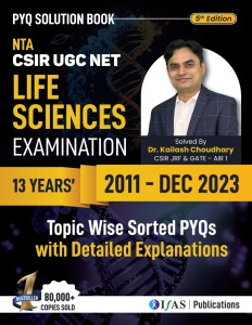 CSIR NET Life Science Previous Year Questions Papers with Answers & Solutions from 2001-2023 Also used for (GATE, DBT, ICMR, ICAR)  - NTA UGC CSIR NET Life Sciences PYQ – Answers & Explanations