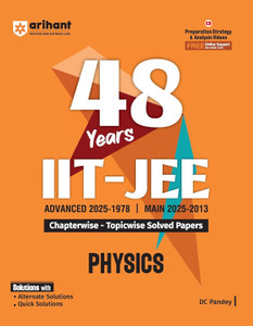 Arihant 48 Years IIT-JEE Physics | Chapterwise and Topicwise Solved Papers | Advanced (2025�1978) and Main (2025�2013) | Key Concepts and Quick Solutions | English Medium