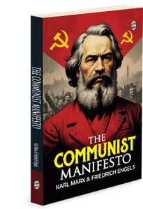 The Communist Manifesto (Paperback) : Key Book on Equality, Workers’ Rights & Social Change by Karl Marx and Friedrich Engels, Must read English Novel