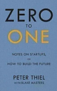 Zero to One  - Zero to One by Peter Thiel – Ultimate Startup Guide for Entrepreneurs & Innovators | Latest Edition