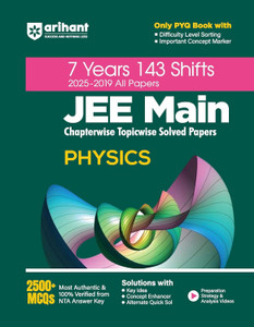 Arihant 7 Years JEE Main Physics Chapterwise & Topicwise Solved Papers | 143 Shifts (2025-2019) | 2500+ MCQs with NTA Answer Key | Includes Key Ideas, Concept Enhancer, Difficulty Level Sorting & Concept Markers | JEE Main Preparation Book