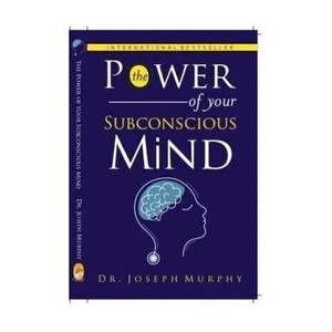 The Power of Your Subconscious Mind - he Power of Your Subconscious Mind
