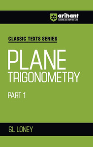 Arihant Classic Text Series Plane Trigonometry Part 1 with Vast Examples, Chapterwise study notes & Miscellaneous Answers