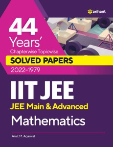 44 Years Chapterwise Topicwise Solved Papers (2022-1979) Iit Jee Mathematics
